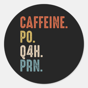 Pegatina Redonda Caffeine Po Q4h Prn Shirt Funny Nurse Vintage