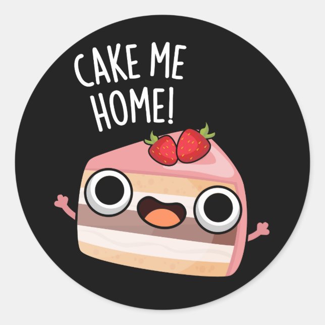 Pegatina Redonda Cake Me Home Funny Food Pun Dark BG (Anverso)