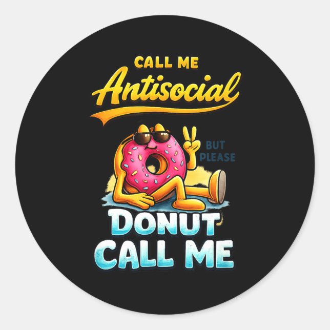 Pegatina Redonda Call Me Antisocial Donut Pun Funny Introvert Quote (Anverso)