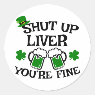 Pegatina Redonda Cállate el hígado, estás bien 🍀 🍻