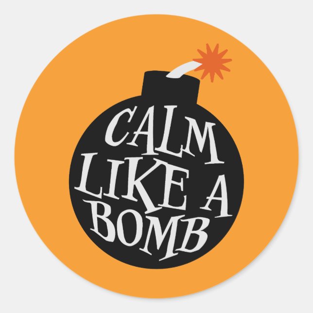 Pegatina Redonda Calm Like a Bomb Paradox Irony Humor Explosive Fun (Anverso)