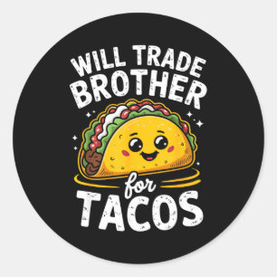 Pegatina Redonda Cambiaré hermano por tacos chicas chicos niños cin