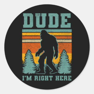 Pegatina Redonda Camiseta Bigfoot Sasquatch Tipo Estoy Aquí Justo D