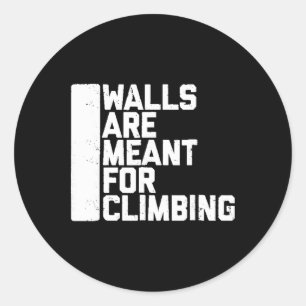 Pegatina Redonda Camiseta Boulder Walls Are Meant For Climbing