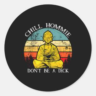 Pegatina Redonda Camiseta Cita de Buda del Sarcasmo No Seas Tío