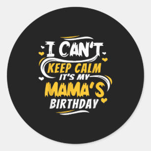 Pegatina Redonda Camiseta Cumpleaños Mamá No Puedo Mantenerme Tranq