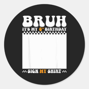 Pegatina Redonda Camiseta de señal de cumpleaños número 6 de Bruh 6