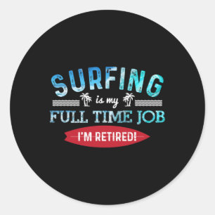 Pegatina Redonda Camiseta de surf Retirado Surfear a Tiempo Complet