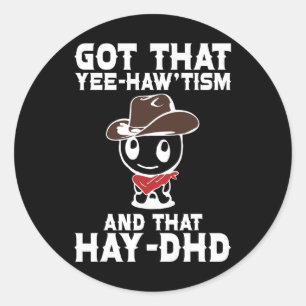 Pegatina Redonda Camiseta Divertida de Autismo Tengo Ese Yee Haw'ti