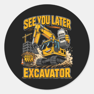 Pegatina Redonda Camiseta Divertida de Excavadora Nos Vemos Más Tar