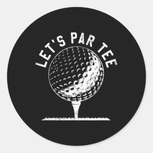 Pegatina Redonda Camiseta divertida para golfistas, Let's Par Tee