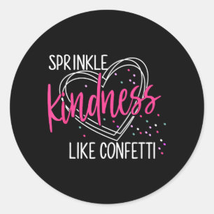Pegatina Redonda Camiseta Esparce Amabilidad Como Confeti Anti