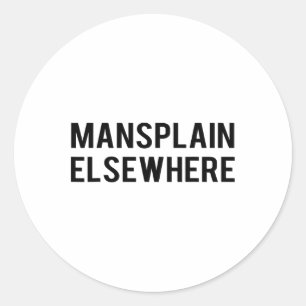 Pegatina Redonda Camiseta Feminista S - Mansplain en otro lugar - P