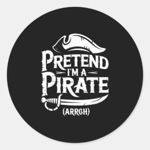 Pegatina Redonda Camiseta finge que soy un pirata niños hombres muj