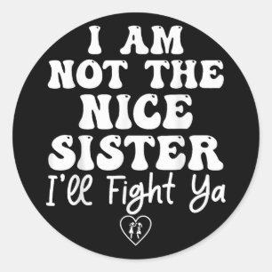 Pegatina Redonda Camiseta graciosa No Soy La Hermana Bonita Ill