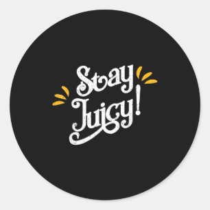 Pegatina Redonda Camiseta Stay Juicy _ Dichos Divertidos de Año Nue