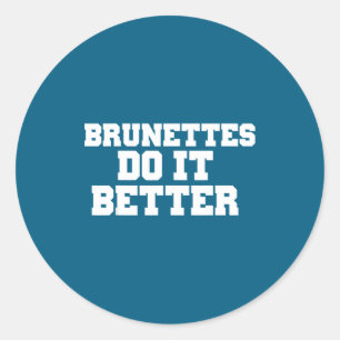 Pegatina Redonda Camisetas Brunettes It Better