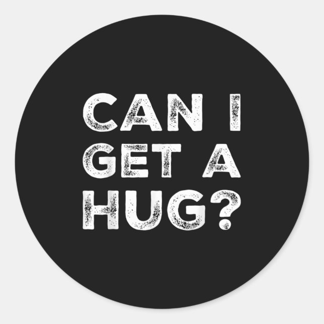 Pegatina Redonda Can I Get A Hug_ Funny Quote  (Anverso)