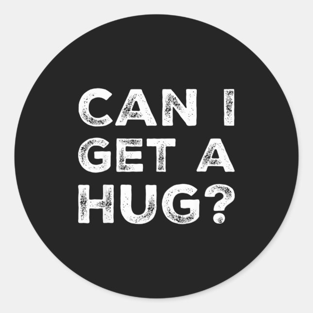 Pegatina Redonda Can I Get A Hug_ Funny Quote  (Anverso)
