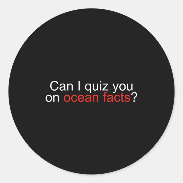 Pegatina Redonda Can I Quiz You On Ocean Facts Funny Saying Quote G (Anverso)