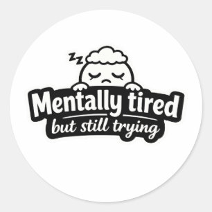 Pegatina Redonda Cansado mentalmente pero aún intentando cita estét
