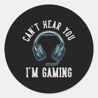 Pegatina Redonda Can't Hear You I'm Gaming I Cant Hear You Im Gamin