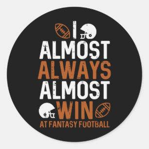 Pegatina Redonda Casi Siempre Ganan En Fantasy Football Funny Ffl M