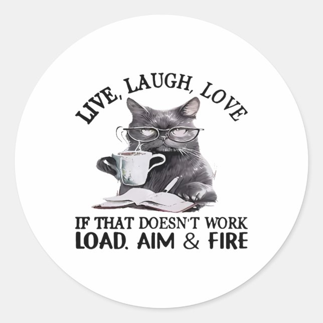 Pegatina Redonda Cat Live Laugh Love Si Eso No Funciona (Anverso)