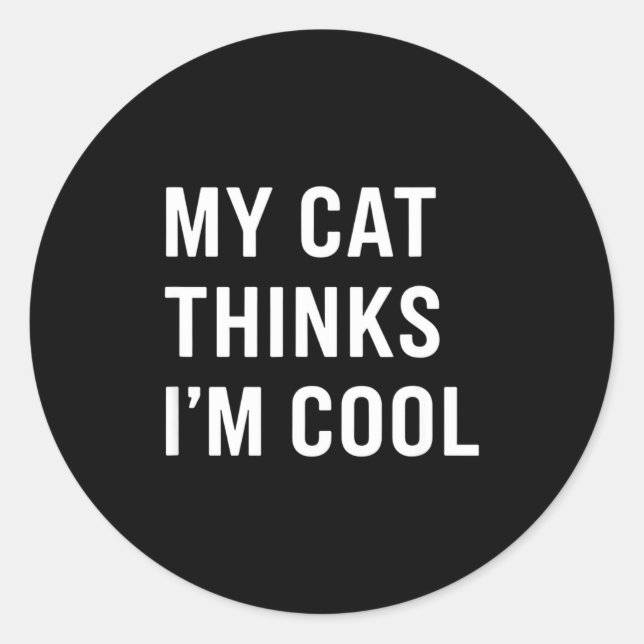 Pegatina Redonda Cat - My Cat Thinks I'm Cool Funny Cat Lover State (Anverso)