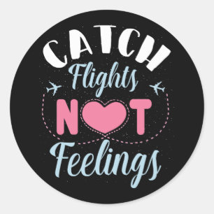 Pegatina Redonda Catch Flights Not Feelings Travel