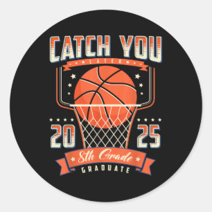 Pegatina Redonda Catch You 8th Graduation Day 2025 Basketball