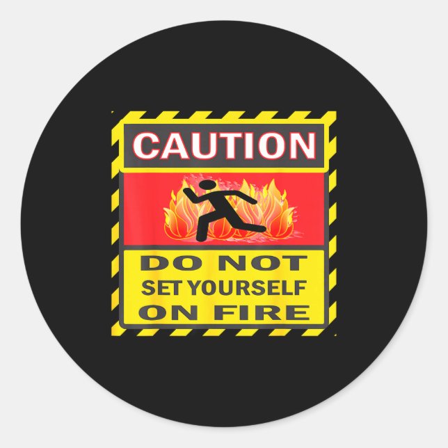 Pegatina Redonda Caution Do Not Set Yourself On Fire  (Anverso)
