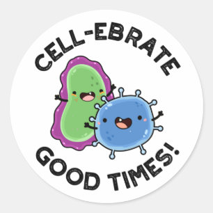 Pegatina Redonda Cell-ebrate Good Times Funny Bacteria Pun