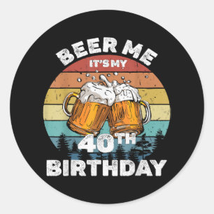 Pegatina Redonda Cerveza para mí, es mi cumpleaños 40