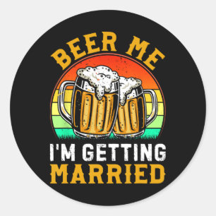 Pegatina Redonda Cerveza para mí, me estoy casando Novio Acompañant