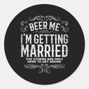 Pegatina Redonda Cerveza para mí, me voy a casar Despedida de solte