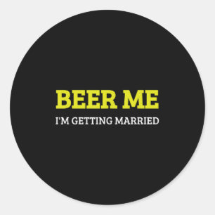 Pegatina Redonda Cerveza para mí, me voy a casar, divertido novio s