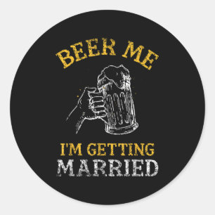Pegatina Redonda Cerveza para mí me voy a casar Fiesta Novio Desped