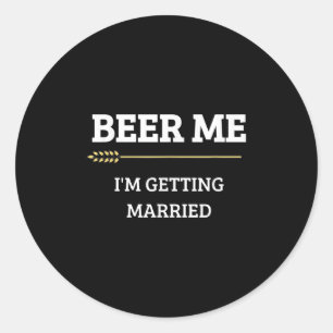 Pegatina Redonda Cerveza para mí Me voy a casar Funny Groom Licenci