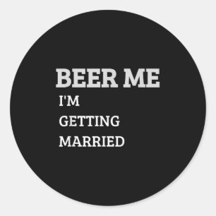 Pegatina Redonda Cerveza para mí Me voy a casar Funny Groom soltero