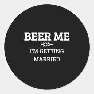 Pegatina Redonda Cerveza para mí Me voy a casar Funny Groom soltero