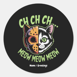 Pegatina Redonda Ch Ch Ch Meow Meow Meow Meme Gracioso Gato Hallowe