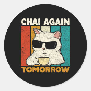 Pegatina Redonda Chai De Nuevo Mañana Funny Chai Tea Amantes Del Ca