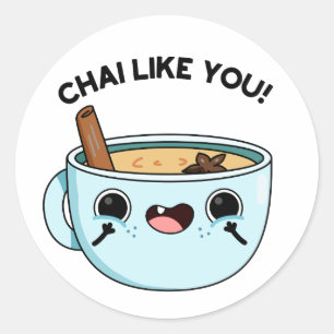 Pegatina Redonda Chai Like You Funny Tea Pun