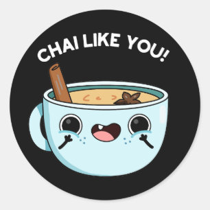 Pegatina Redonda Chai Like You Funny Tea Pun Dark BG