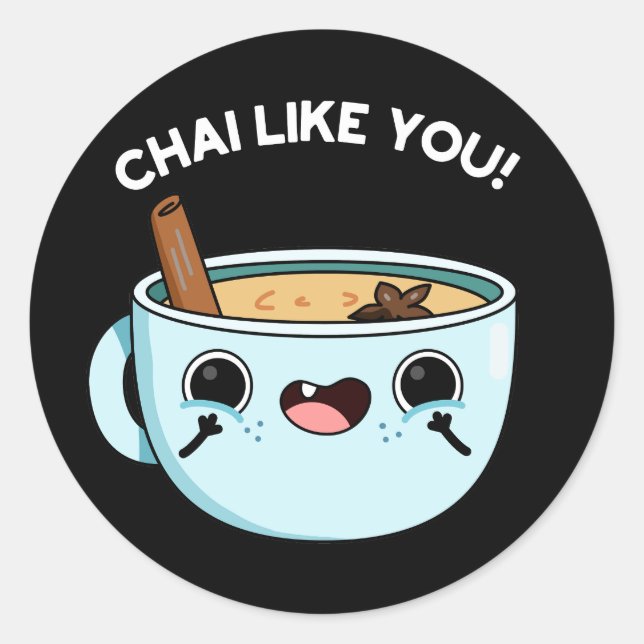 Pegatina Redonda Chai Like You Funny Tea Pun Dark BG (Anverso)