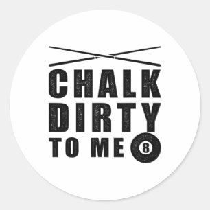 Pegatina Redonda Chalk Dirty To Me Billiards Funny Dice