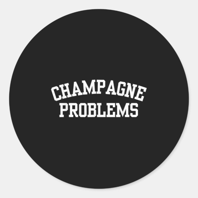 Pegatina Redonda Champagne Problems Funny Quote Day Drinking Birthd (Anverso)