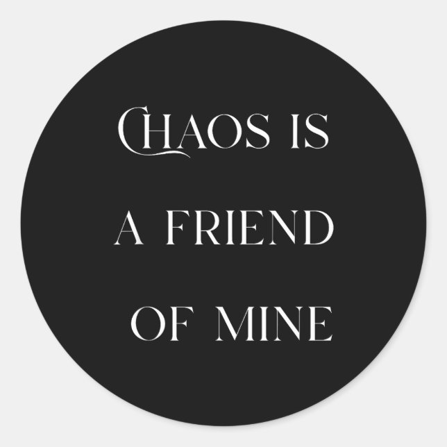 Pegatina Redonda Chaos Is A Friend Funny Text Stressed Gift For Mom (Anverso)