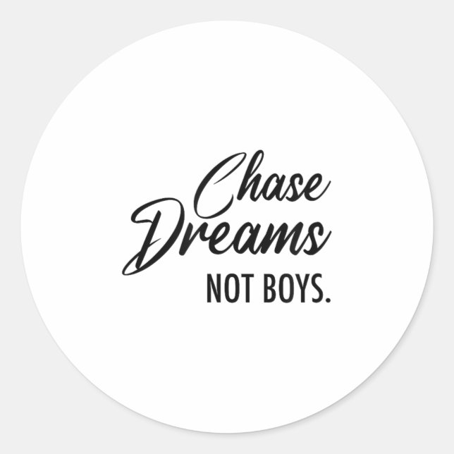Pegatina Redonda Chase Dreams Not Boys, Dreamchaser, Motivational W (Anverso)